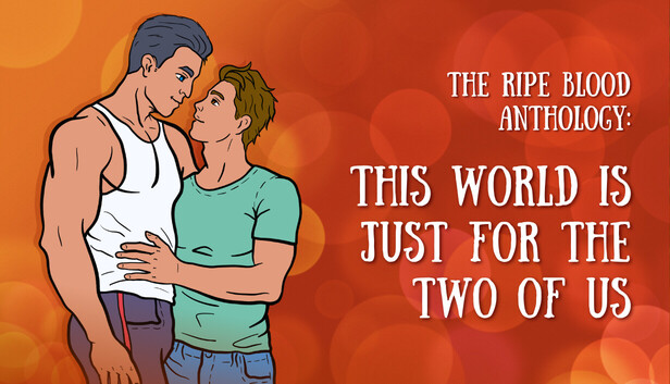 The Ripe Blood Anthology: This World Is Just for the Two of Us