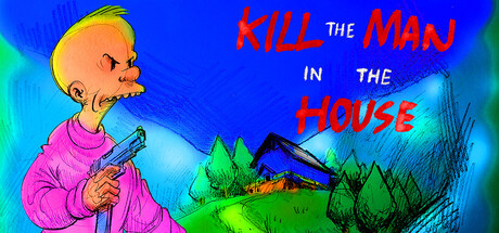 Kill the Man in the House