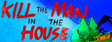 Kill the Man in the House