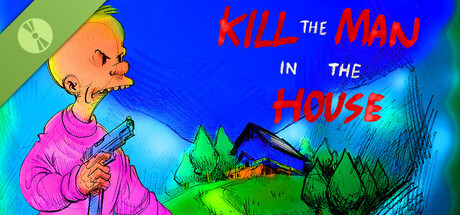 Kill the Man in the House Demo