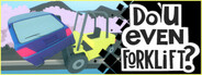 Do You even Forklift?