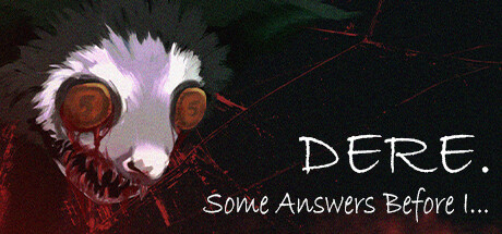 DERE. Some Answers Before I... - similar game to Two Weeks in Painland by Unusual Meaning