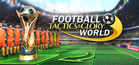 Football, Tactics & Glory: World banner image
