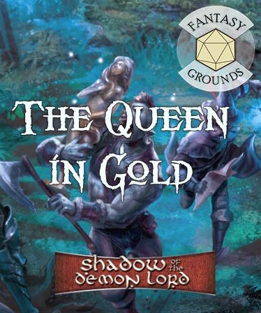 Fantasy Grounds - Shadow of the Demon Lord The Queen Of Gold