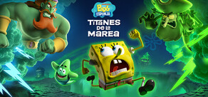 Bob Esponja: Titanes de la Marea