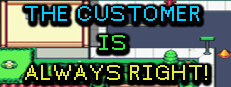 The Customer is Always Right!