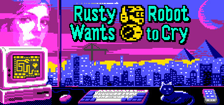 Rusty Robot Wants to Cry header art