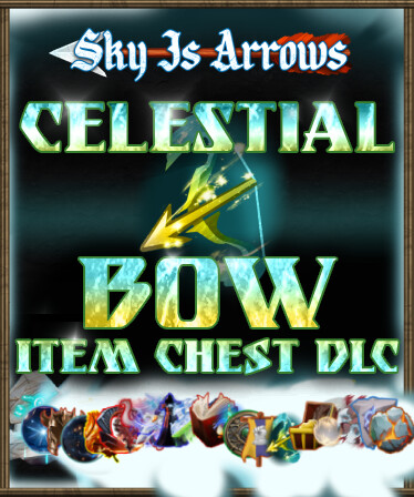 Sky Is Arrows - Celestial Bow Item Chest