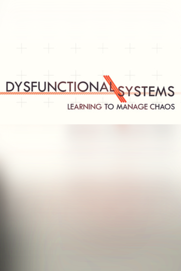 Cover art of Dysfunctional Systems: Learning to Manage Chaos