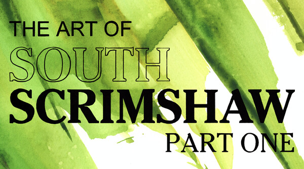 The Art of South Scrimshaw, Part One screenshot 1