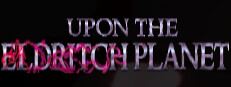 Upon the Eldritch Planet