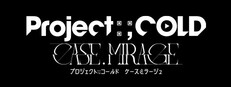 Project:;COLD case.mirage（プロジェクトコールド ケースミラージュ）