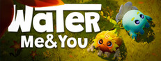 Water Me & You