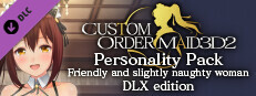 CUSTOM ORDER MAID 3D2 Personality Pack Friendly and Slightly Naughty Woman DLX edition