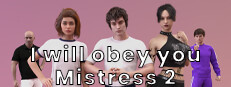 I will obey you, Mistress 2