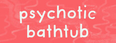 Psychotic Bathtub