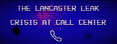 The Lancaster Leak - Crisis At Call Center