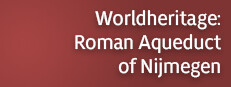 Werelderfgoed: Romeins Aquaduct van Nijmegen en Berg en Dal