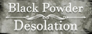 Black Powder Desolation