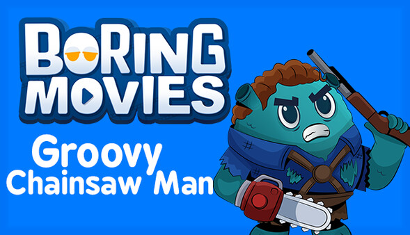 Boring Movies - Groovy Chainsaw Man for steam Boring Movies - Groovy Chainsaw Man for steam