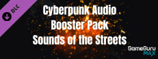 GameGuru MAX Cyberpunk Audio Booster Pack - Sounds of the Streets game capsule image