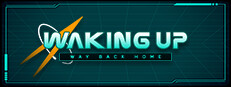 Waking Up: Way Back Home