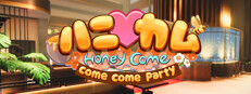 HoneyCome come come party