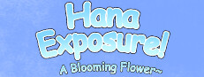Hana Exposure! A Blooming Flower~