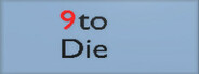 9 to Die
