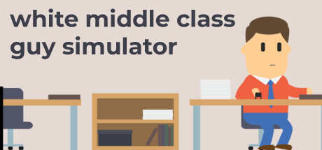 White Middle Class Guy Simulator