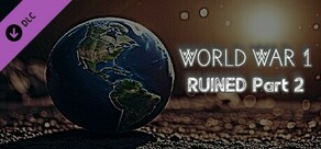 World War 1 - RUINED Part 2