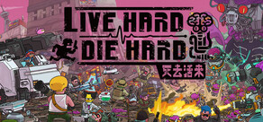 Live Hard, Die Hard / 死去活來