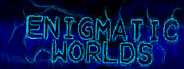 Enigmatic Worlds