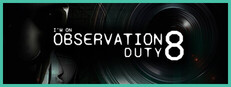 I'm on Observation Duty 8