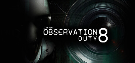 I'm on Observation Duty 8 game header image
