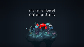 She Remembered Caterpillars – Tiny Trailer