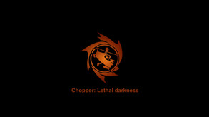 Chopper: Lethal darkness
