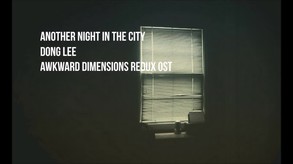 Another Night In The City - Dong Lee - Awkward Dimensions OST video thumbnail for Awkward Dimensions Redux OST