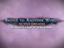 Bridge to Another World: Burnt Dreams Collector's Edition screenshot thumbnail video