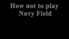 NAVYFIELD — how not to play navy field thumbnail