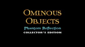 Ominous Objects: Phantom Reflection Collector's Edition screenshot thumbnail video