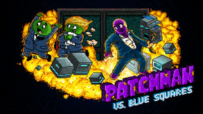 Patchman vs Blue Squares Teaser v2