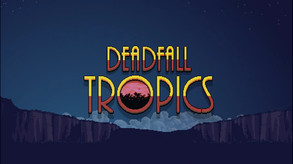 Deadfall Tropics