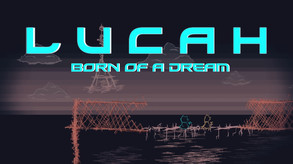 Lucah: Born of a Dream