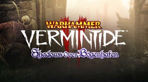 Warhammer: Vermintide 2 - Shadows Over Bögenhafen