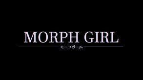 Morph Girl – Morph Girl Trailer #1