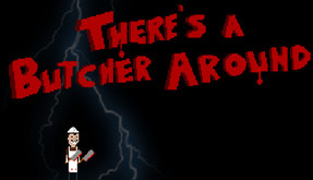 There's a Butcher Around