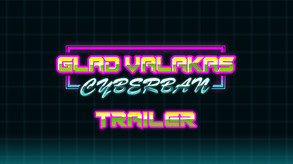 Glad Valakas: Cyberban — Трейлер