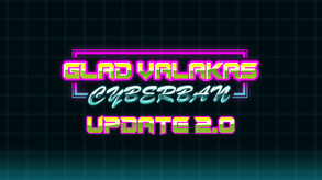 Glad Valakas: Cyberban — Обновление 2.0