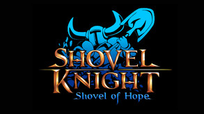 Shovel Knight: Shovel of Hope Trailer!